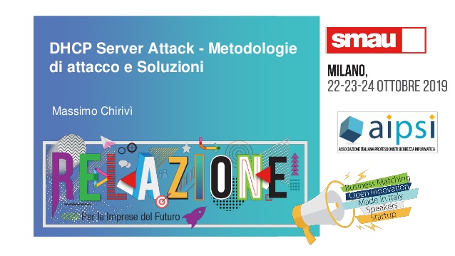 DHCP Server Attack - Metodologie di attacco e soluzioni - SMAU Milano 22/10/2019